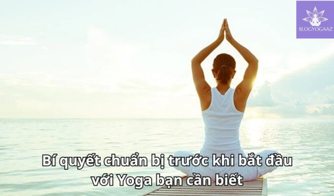 Bí quyết chuẩn bị trước khi bắt đầu với Yoga bạn cần biết