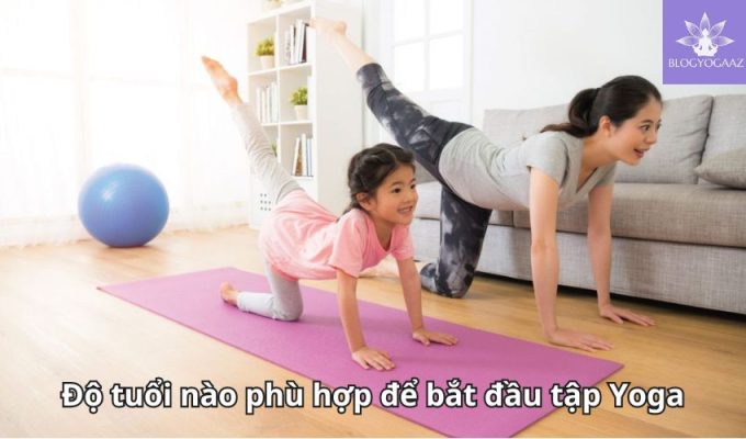 Độ tuổi nào phù hợp để bắt đầu tập Yoga