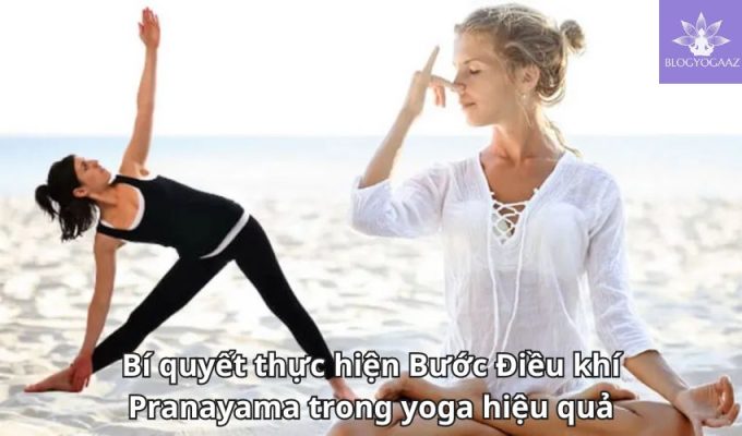 Bí quyết thực hiện Bước Điều khí Pranayama trong yoga hiệu quả