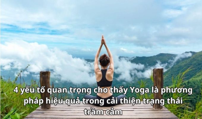 4 yếu tố quan trọng cho thấy Yoga là phương pháp hiệu quả trong cải thiện trạng thái trầm cảm