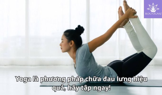 Yoga là phương pháp chữa đau lưng hiệu quả, hãy tập ngay!